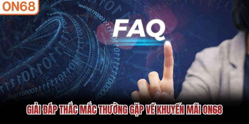 Giải đáp thắc mắc thường gặp về khuyến mãi ON68