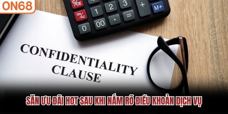 Săn ưu đãi hot sau khi nắm rõ điều khoản dịch vụ
