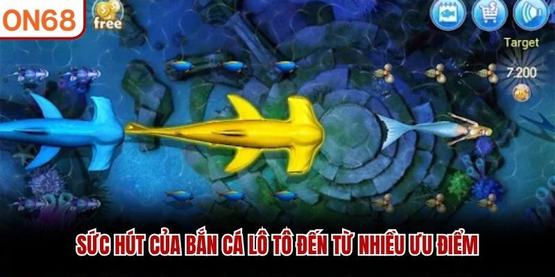 Sức hút của bắn cá lô tô đến từ nhiều ưu điểm