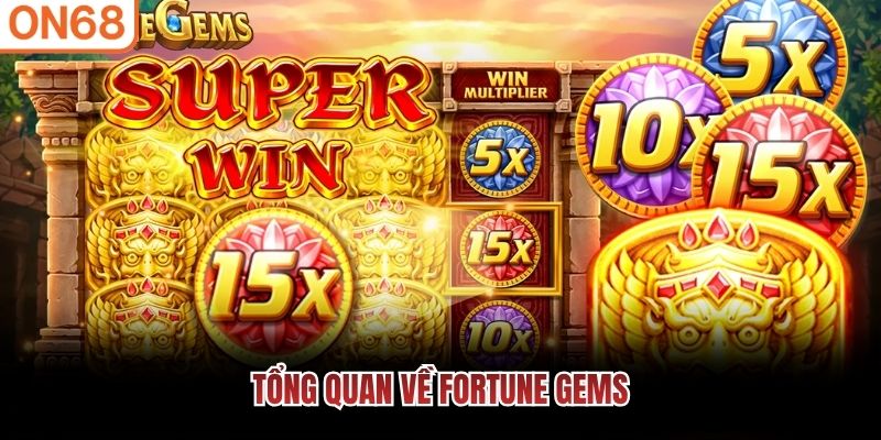 Tổng quan về Fortune Gems